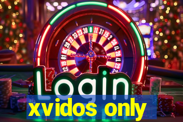 xvidos only